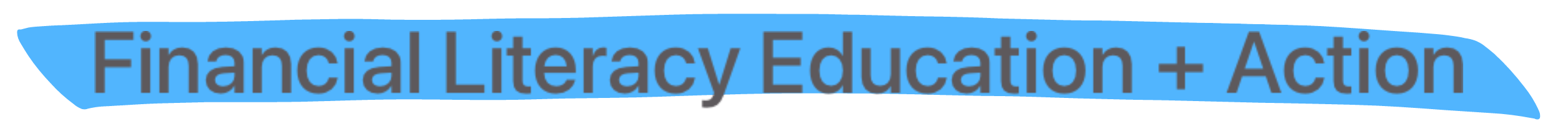 Financial Literacy Education and Action